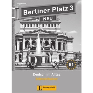 Berliner Platz 3 NEU. Intensivtrainer 3: Deutsch im Alltag