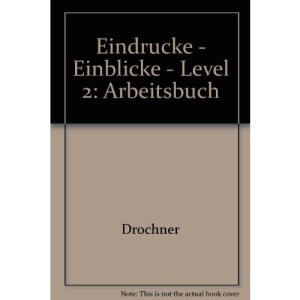 Eindrucke - Einblicke - Level 2: Arbeitsbuch