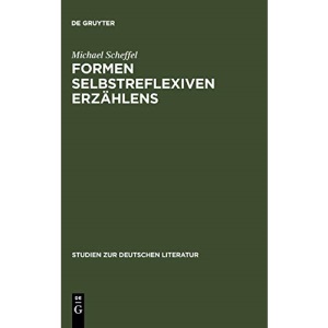 Formen selbstreflexiven Erzählens: Eine Typologie und sechs exemplarische Analysen (Studien Zur Deutschen Literatur,)