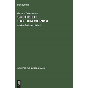 Suchbild Lateinamerika: Essays Uber Interkulturelle Wahrnehmung. Zu Seinem 80. Geburtstag: 19 (Beihefte Zur Iberoromania)