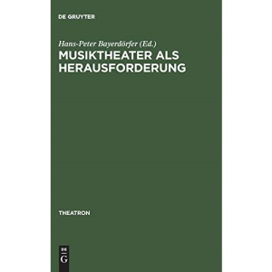 Musiktheater als Herausforderung: Interdisziplinäre Facetten von Theater- und Musikwissenschaft (Theatron)