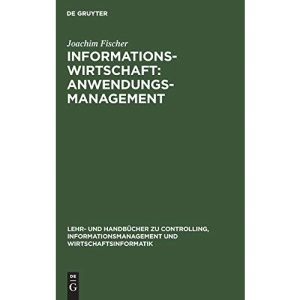 Informationswirtschaft: Anwendungsmanagement (Lehr- Und Handb cher Zu Controlling, Informationsmanagement)