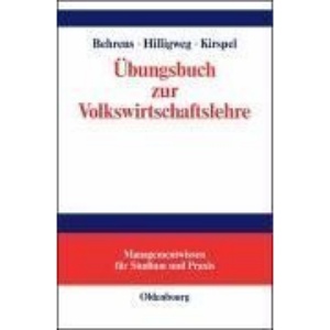 Übungsbuch zur Volkswirtschaftslehre: Managementwissen für Studium und Praxis