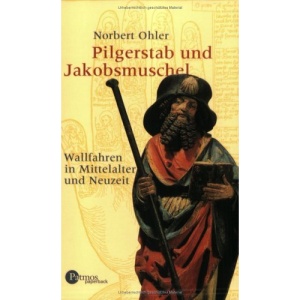Pilgerstab und Jakobsmuschel.: Wallfahren in Mittelalter und Neuzeit