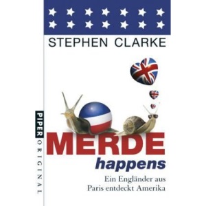 Merde happens: Ein Engländer aus Paris entdeckt Amerika
