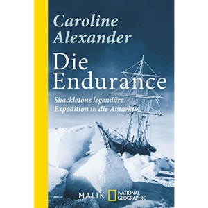Die Endurance: Shackletons legendäre Expedition in die Antarktis