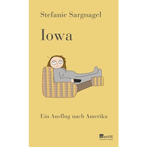 Iowa: Ein Ausflug nach Amerika | Mit bissigem Humor und entwaffnend ehrlich - Bestsellerautorin Stefanie Sargnagel über die USA