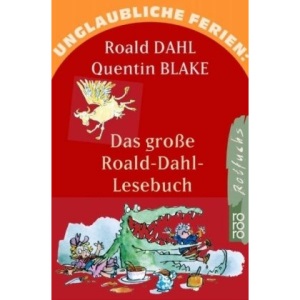 Unglaubliche Ferien: Das Grosse Roald Dahl Lesebuch