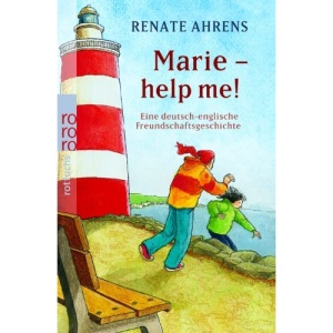 Marie - Help me!: Eine deutsch-englische Freundschaftsgeschichte
