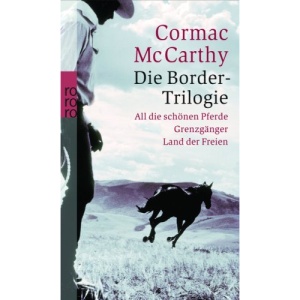 Die Border-Trilogie: All die schönen Pferde. Grenzgänger. Land der Freien. Drei Romane
