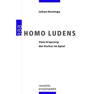 Homo Ludens.: Vom Ursprung der Kultur im Spiel