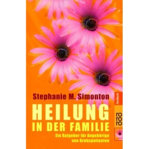 Heilung in der Familie.: Ein Ratgeber für Angehörige von Krebspatienten