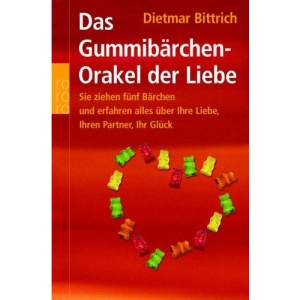 Das Gummibärchen-Orakel der Liebe.: Sie ziehen fünf Bärchen und erfahren alles über Ihre Liebe, Ihren Partner, Ihr Glück