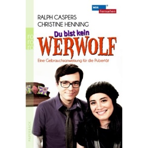 Du bist kein Werwolf: Eine Gebrauchsanweisung für die Pubertät