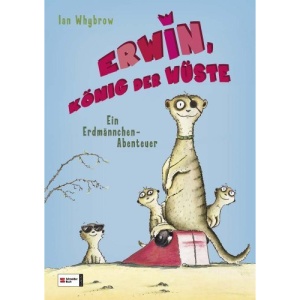 Erwin, König der Wüste: Ein Erdmännchen-Abenteuer