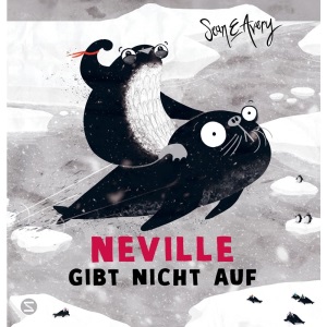 Neville gibt nicht auf: Ein Mutmachbuch der anderen Art für Kinder ab ...