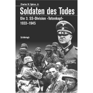 Soldaten des Todes: Die 3. SS-Division 'Totenkopf' 1933 - 1945