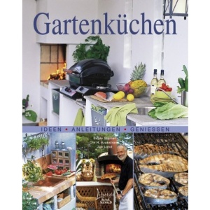 Gartenküchen: Ideen-Anleitungen-Geniessen