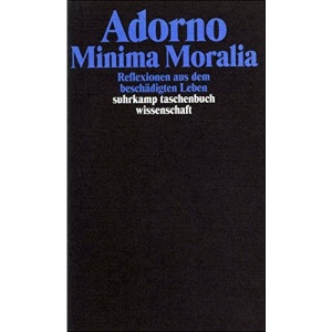 Minima Moralia. Reflexionen aus dem beschädigten Leben.