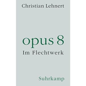 opus 8: Im Flechtwerk