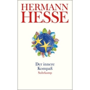Der innere Kompaß: Gedanken aus seinen Werken und Briefen. Vertrauen in die Ordnung der Welt, Der Einzelne und die Gemeinschaft, Wirklichkeit und Imagination, Lesen und Bücher