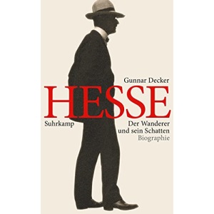 Hermann Hesse: Der Wanderer und sein Schatten. Biographie