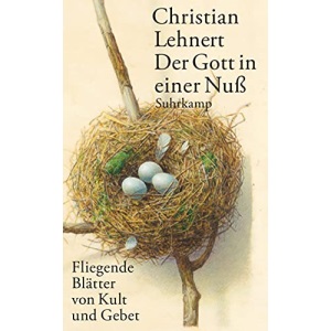 Der Gott in einer Nuß: Fliegende Blätter von Kult und Gebet