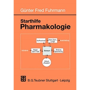 Starthilfe Pharmakologie.: Ein Leitfaden für Studierende der Medizin, der Pharmazie und der Humanbiologie