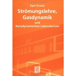 Stromungslehre,Gasdynamik Und Aerodynamisches Laboratorium: 208 Aufgaben mit Lösungen sowie 11 ausführlichen Versuchen im Aerodynamischen Laboratorium