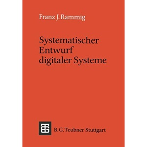 Systematischer Entwurf digitaler Systeme. Von der System- zur Gatter- Ebene. ( Leitfäden und Monographien der Informatik) .: Von der System- bis zur Gatter-Ebene