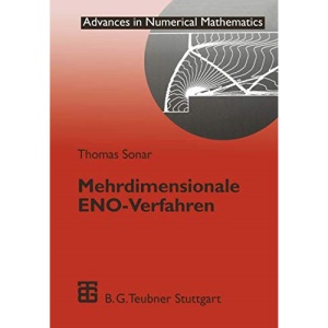 Mehrdimensionale Eno-Verfahren: Zur Konstruktion nichtoszillatorischer Methoden für hyberbolische Erhaltungsgleichungen (Advances in Numerical Mathematics)