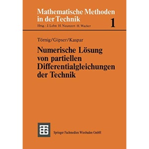 Numerische Lösung von partiellen Differentialgleichungen der Technik: Differenzenverfahren, Finite Elemente und die Behandlung großer Gleichungssysteme (Mathematische Methoden der Technik)