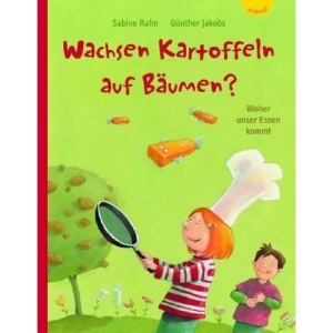Wachsen Kartoffeln auf Bäumen?: Woher unser Essen kommt