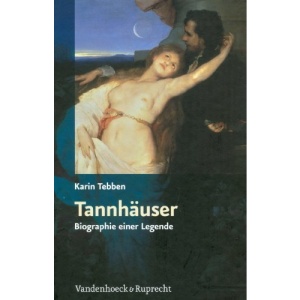 Tannhauser: Biographie Einer Legende