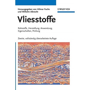 Vliesstoffe: Rohstoffe, Herstellung, Anwendung, Eigenschaften, Prüfung