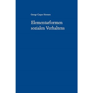 Elementarformen sozialen Verhaltens: Social Behavior Its Elementary Forms
