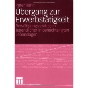 Übergang zur Erwerbstätigkeit: Bewältigungsstrategien Jugendlicher in benachteiligten Lebenslagen