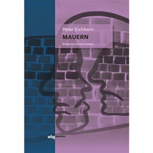 Mauern: Sicherheit contra Freiheit