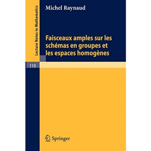 Faisceaux amples sur les schémas en groupes et les espaces homogènes: 119 (Lecture Notes in Mathematics)