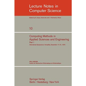 Computing Methods in Applied Sciences and Engineering. International Symposium, Versailles, December 17-21, 1973: Part 1 (Lecture Notes in Computer Science)
