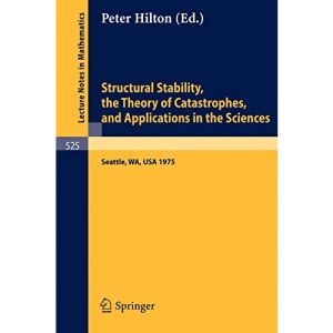 Structural Stability, the Theory of Catastrophes, and Applications in the Sciences: Proceedings of the Conference held at Battelle Seattle Research Center 1975: 525 (Lecture Notes in Mathematics)