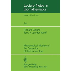 Mathematical Models of the Dynamics of the Human Eye: 34 (Lecture Notes in Biomathematics)