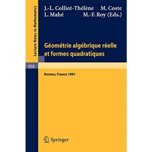 Géométrie algébrique réelle et formes quadratiques: Journées S.M.F., Université de Rennes 1, Mai 1981: Journees S.M.F., Universite de Rennes 1, Mai 1981: v. 959 (Lecture Notes in Mathematics)