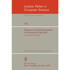 Research and Development in Information Retrieval: Proceedings, Berlin, May 18-20, 1982: 146 (Lecture Notes in Computer Science)