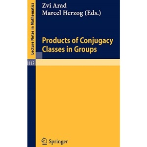Products of Conjugacy Classes in Groups: 1112 (Lecture Notes in Mathematics)
