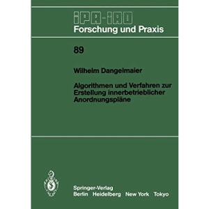 Algorithmen und Verfahren zur Erstellung Innerbetrieblicher Anordnungspläne: 89 (IPA-IAO - Forschung und Praxis)