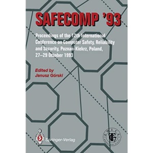 Safecomp '93: The 12Th International Conference On Computer Safety, Reliability And Security