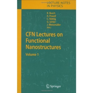 Cfn Lectures on Functional Nanostructures: v. 1 (Lecture Notes in Physics): Volume 1: 658