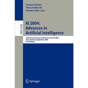 KI 2004: Advances in Artificial Intelligence: 27th Annual German Conference in AI, KI 2004, Ulm, Germany, September 20-24, 2004, Proceedings: 3238 (Lecture Notes in Computer Science)