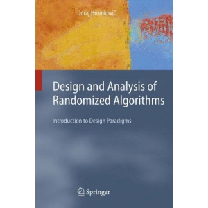 Design and Analysis of Randomized Algorithms: Introduction to Design Paradigms (Texts in Theoretical Computer Science: An EATCS Series)